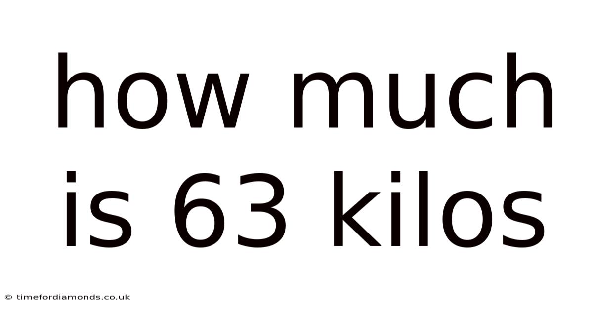 How Much Is 63 Kilos
