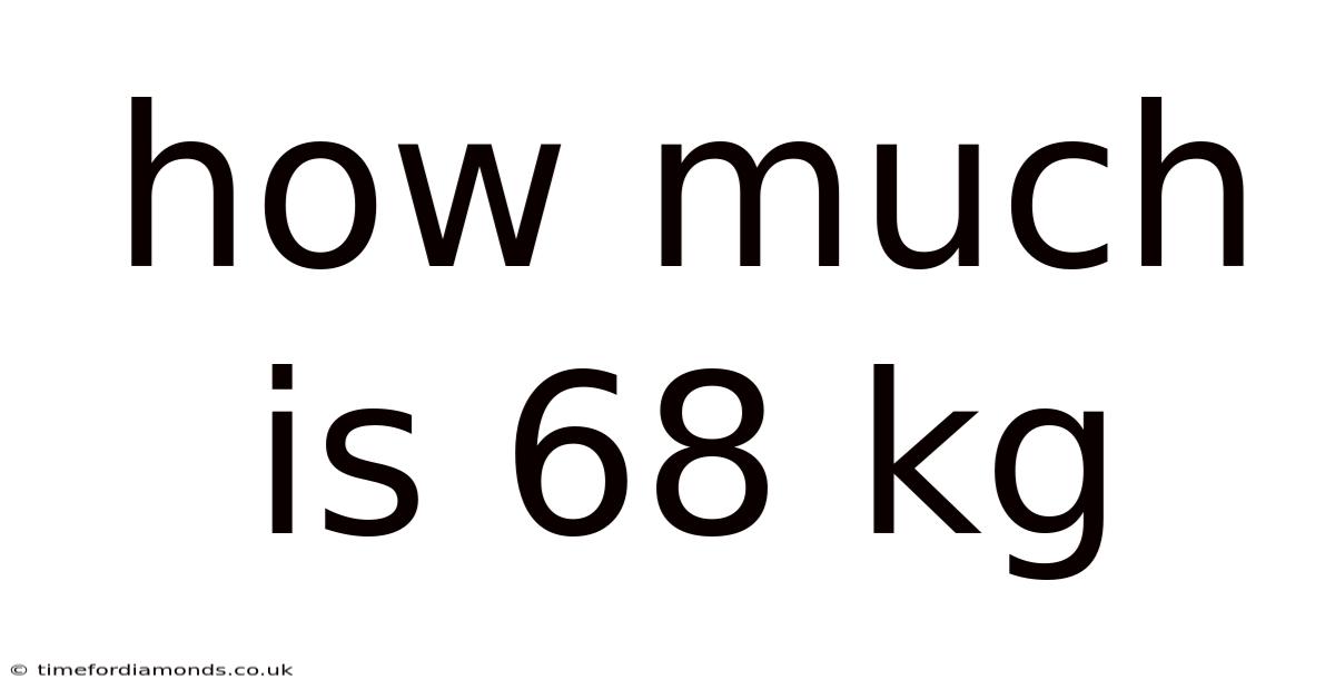 How Much Is 68 Kg