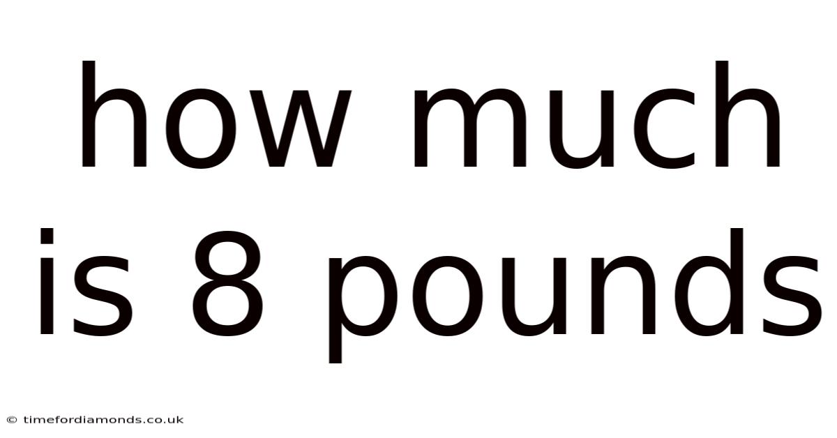 How Much Is 8 Pounds