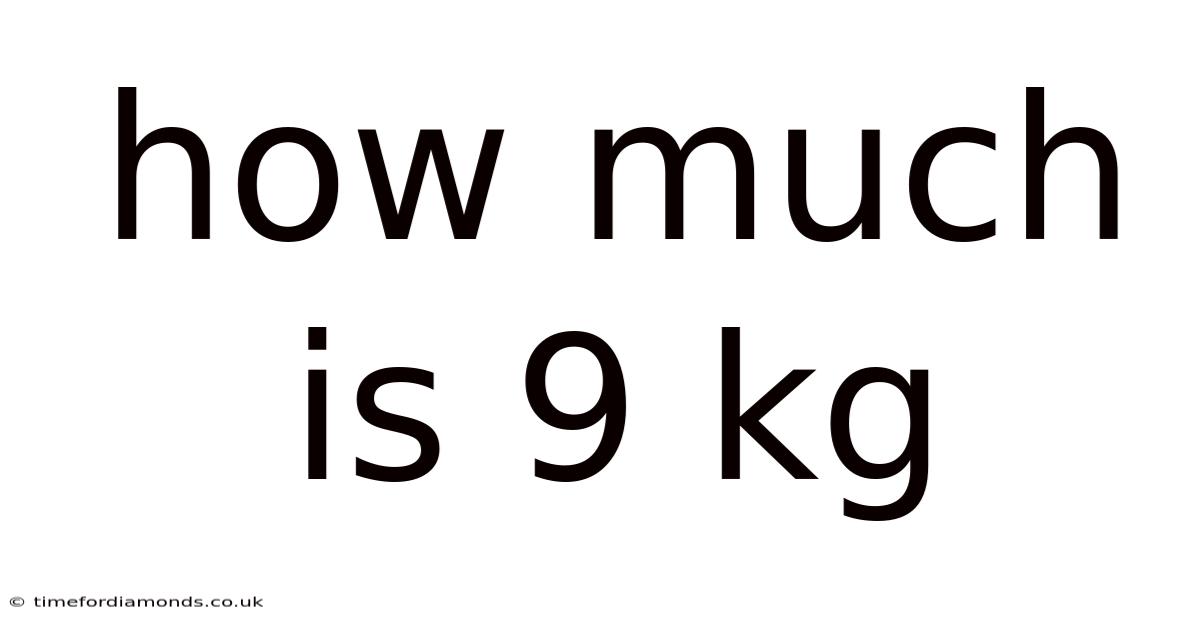 How Much Is 9 Kg