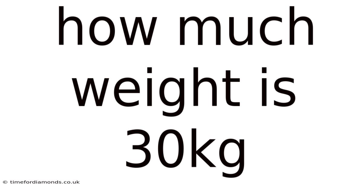 How Much Weight Is 30kg