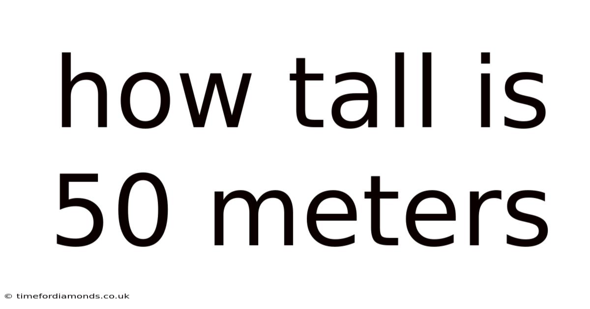 How Tall Is 50 Meters
