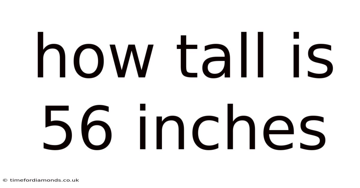 How Tall Is 56 Inches