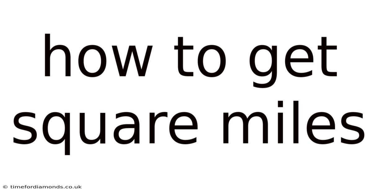 How To Get Square Miles