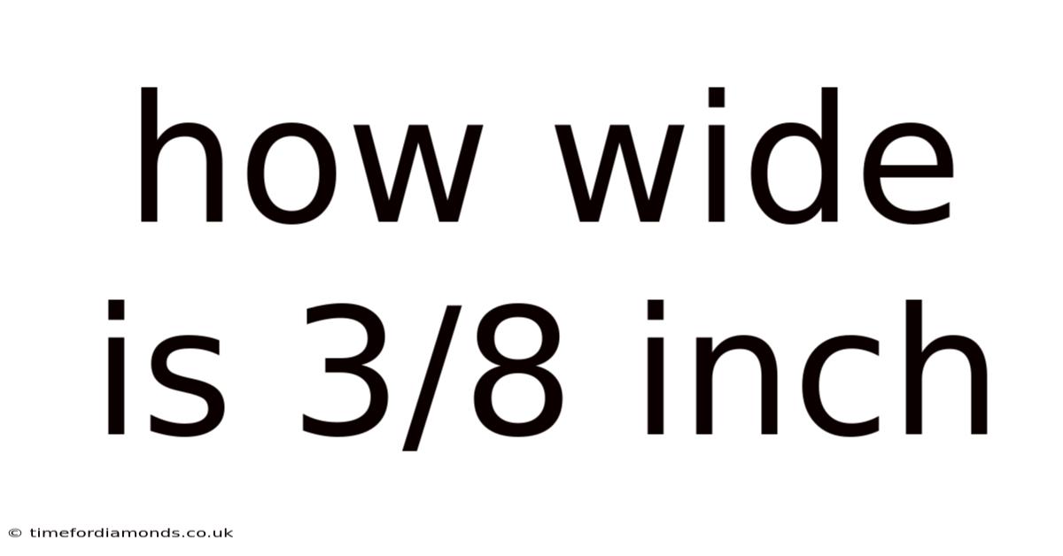 How Wide Is 3/8 Inch