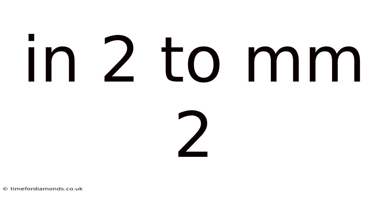 In 2 To Mm 2