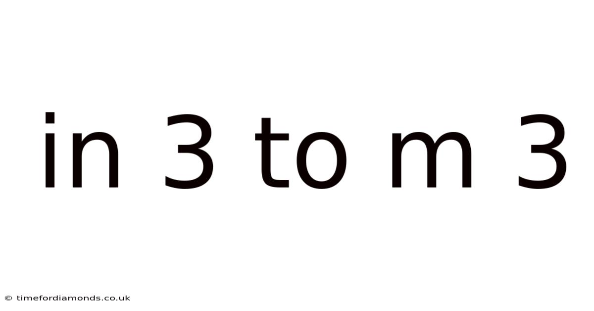 In 3 To M 3