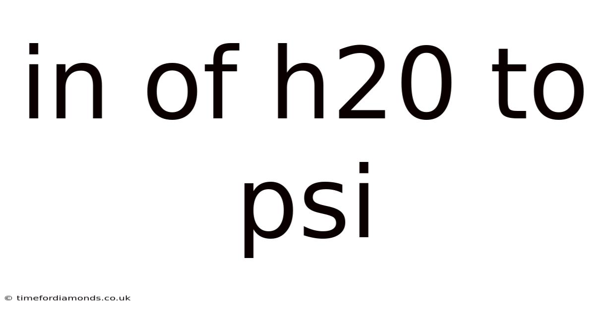 In Of H20 To Psi