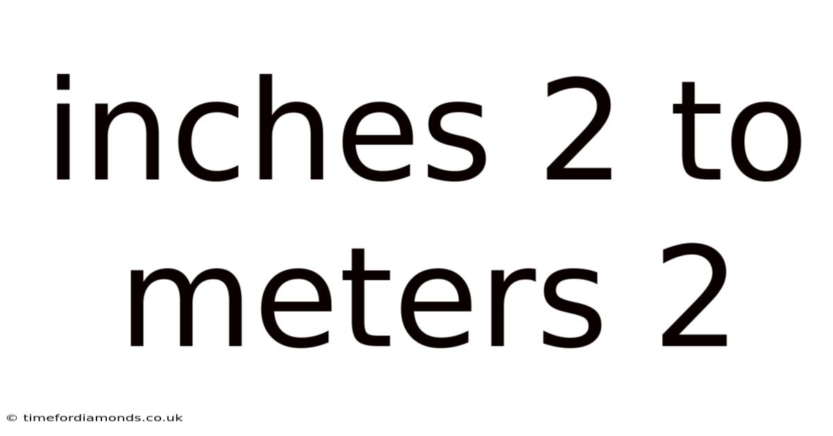Inches 2 To Meters 2