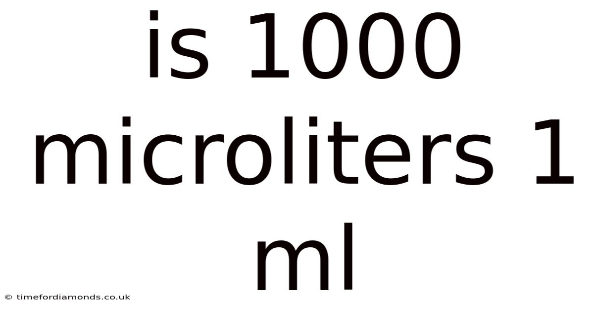 Is 1000 Microliters 1 Ml