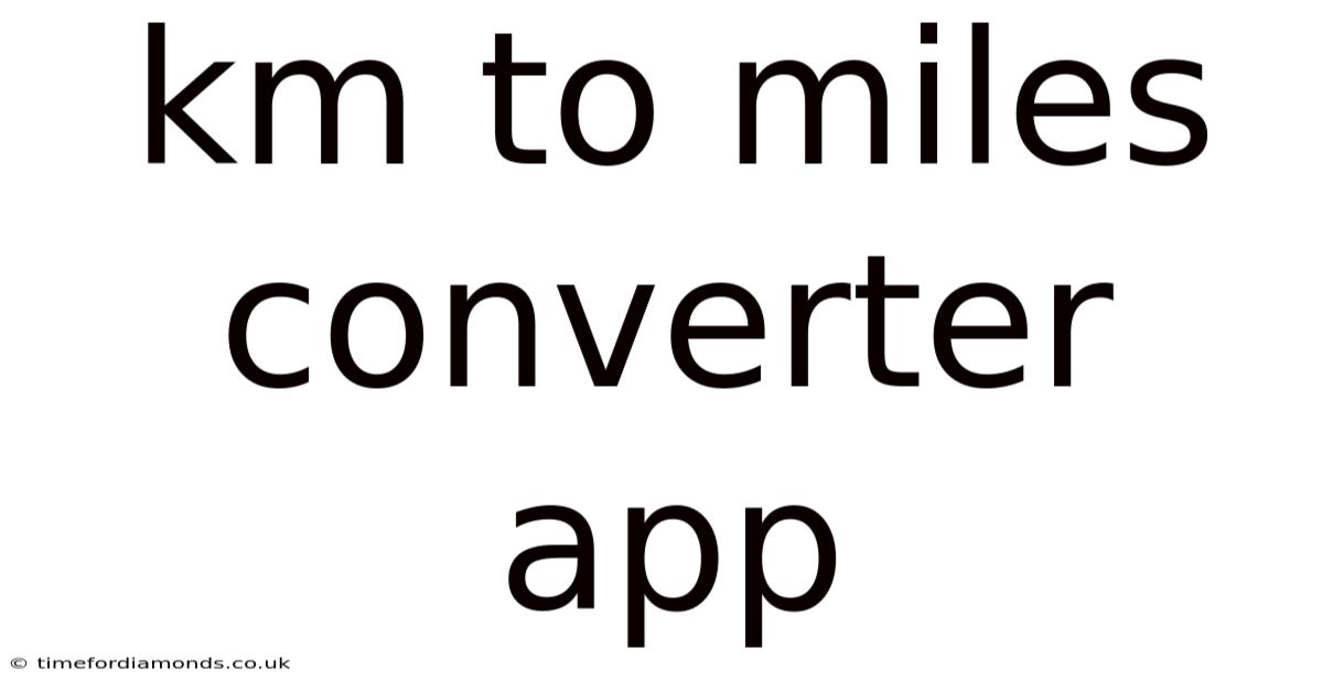Km To Miles Converter App