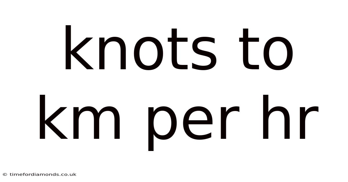 Knots To Km Per Hr