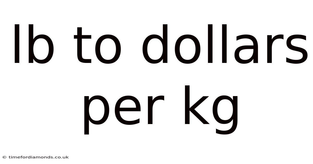 Lb To Dollars Per Kg
