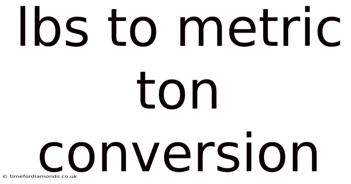 Lbs To Metric Ton Conversion