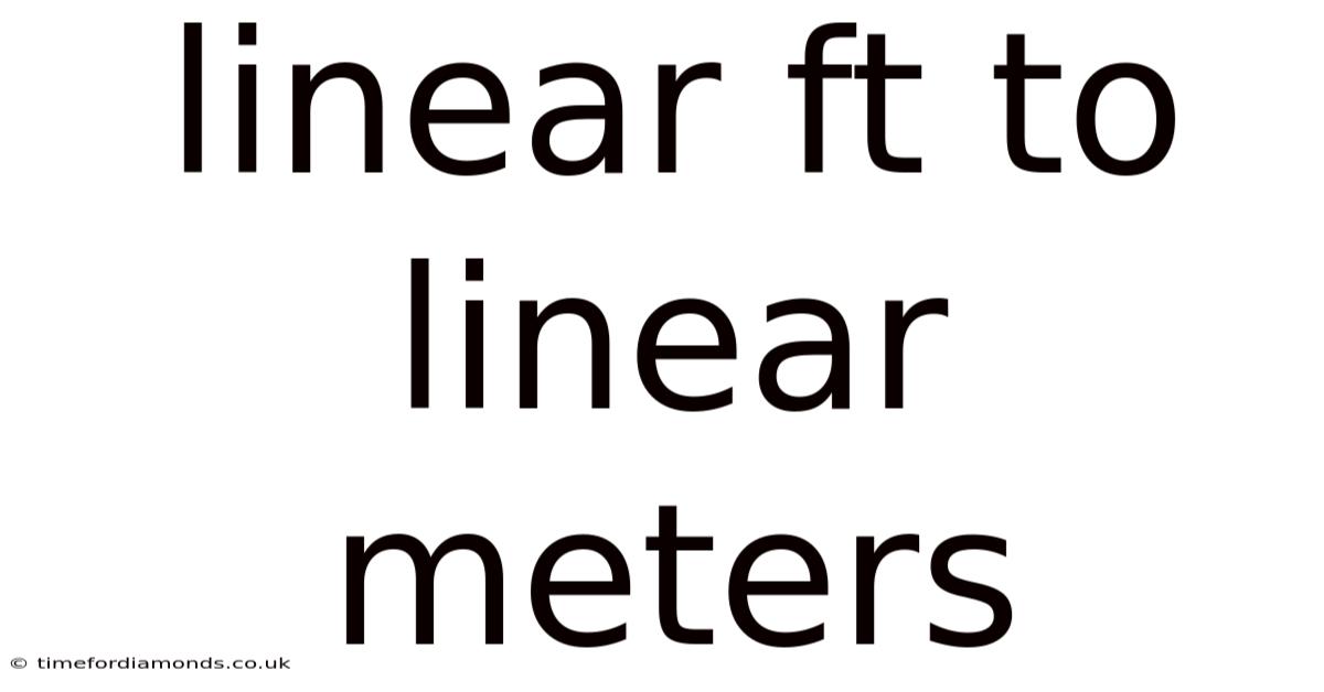 Linear Ft To Linear Meters