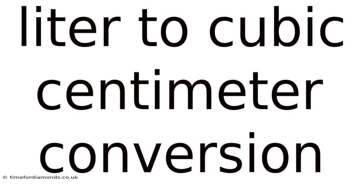 Liter To Cubic Centimeter Conversion