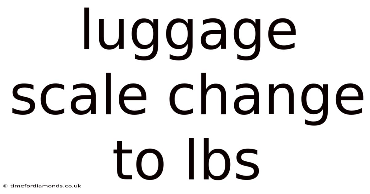 Luggage Scale Change To Lbs