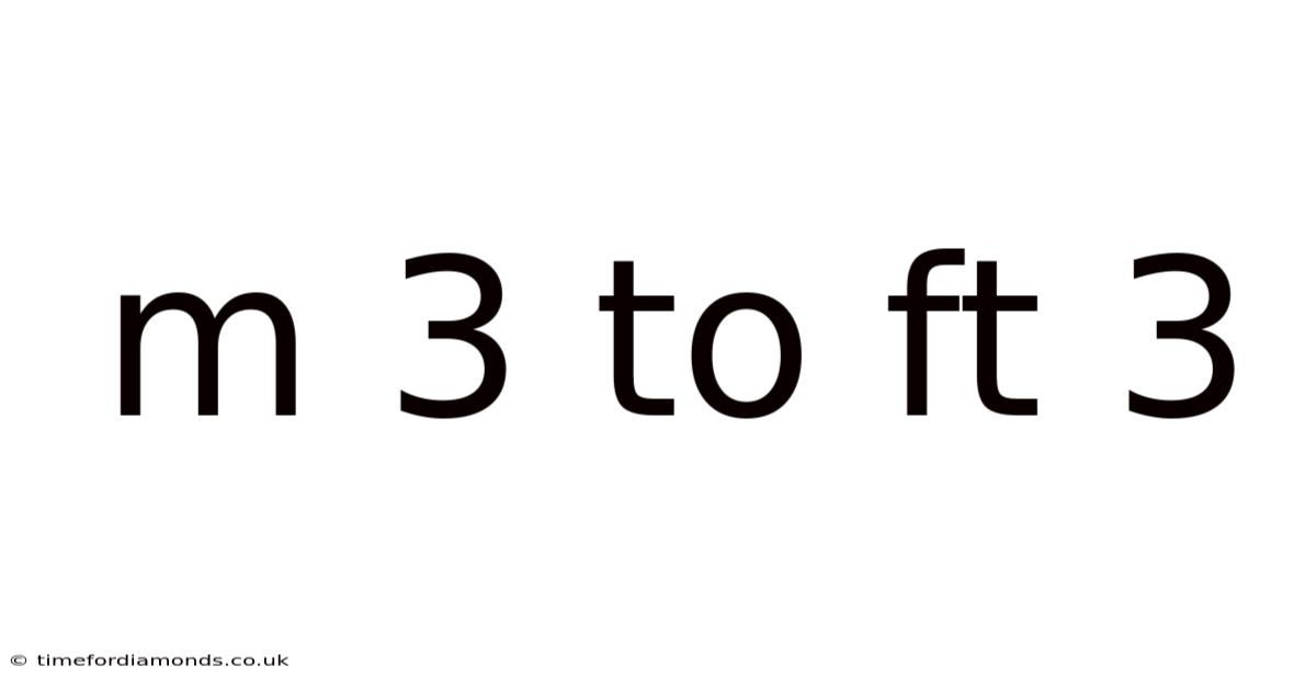 M 3 To Ft 3