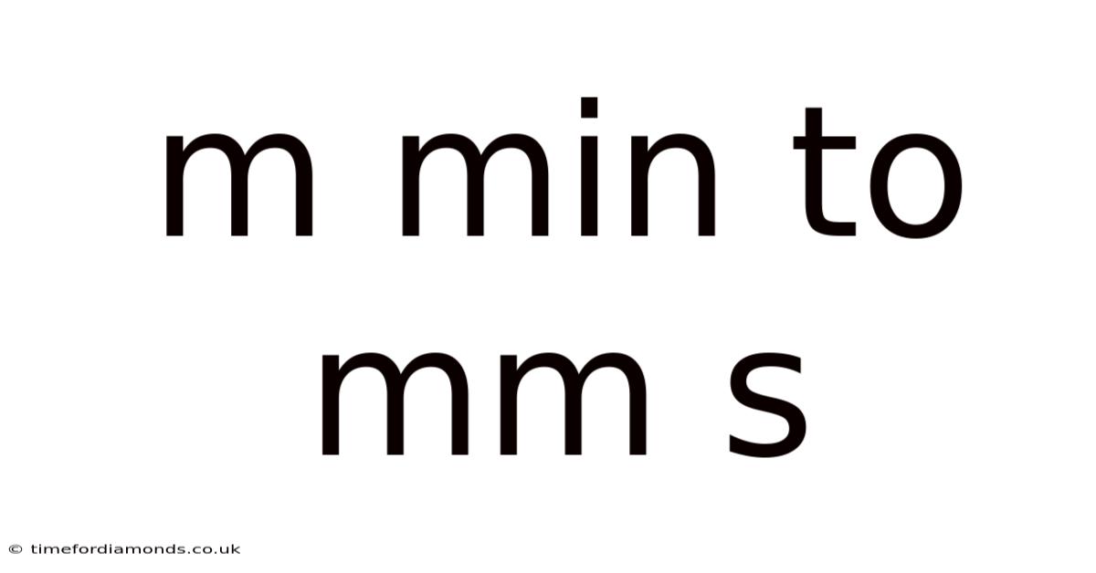 M Min To Mm S