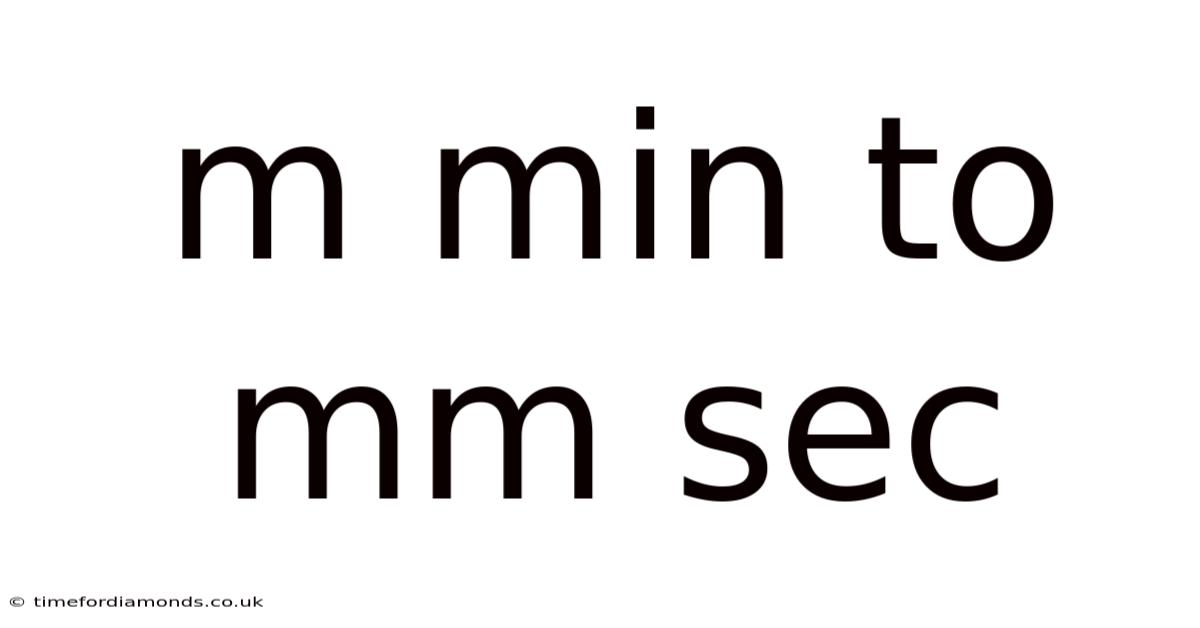 M Min To Mm Sec