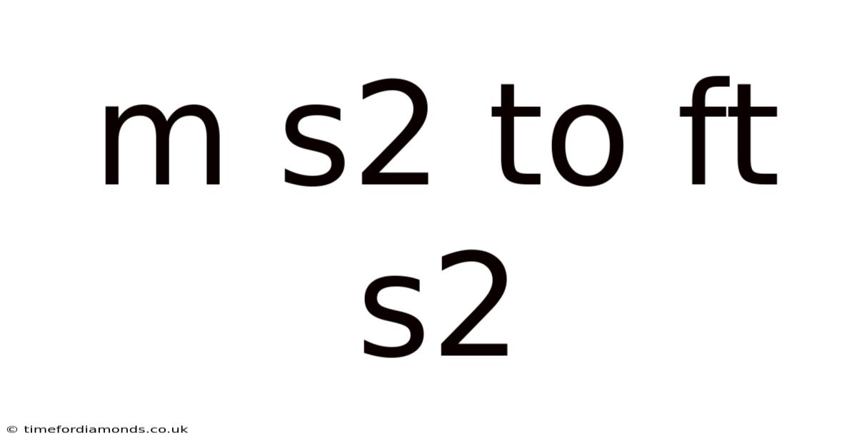 M S2 To Ft S2