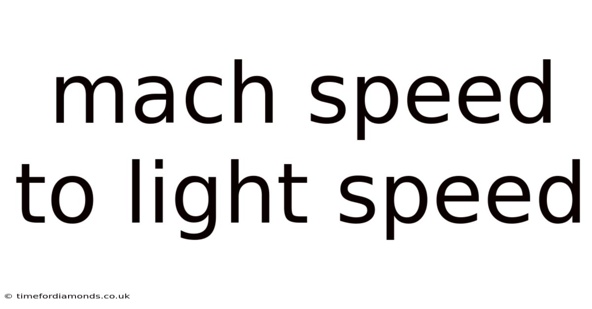 Mach Speed To Light Speed