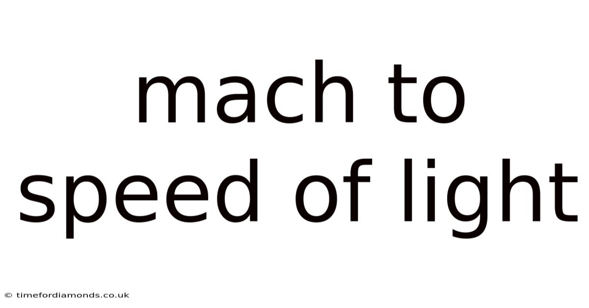 Mach To Speed Of Light