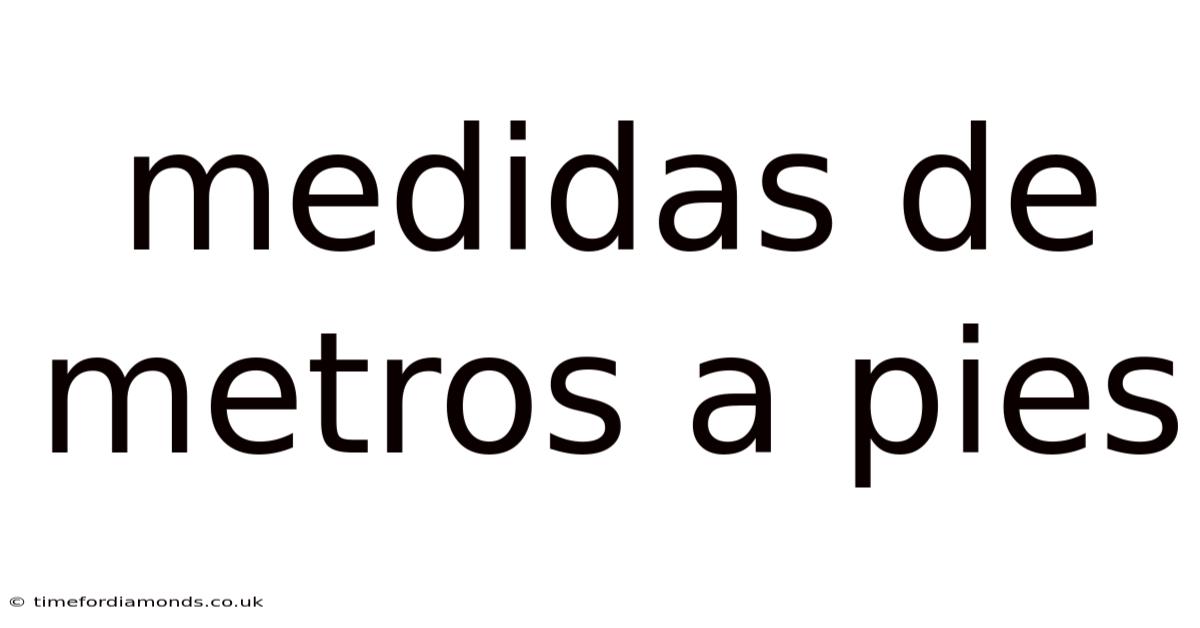Medidas De Metros A Pies