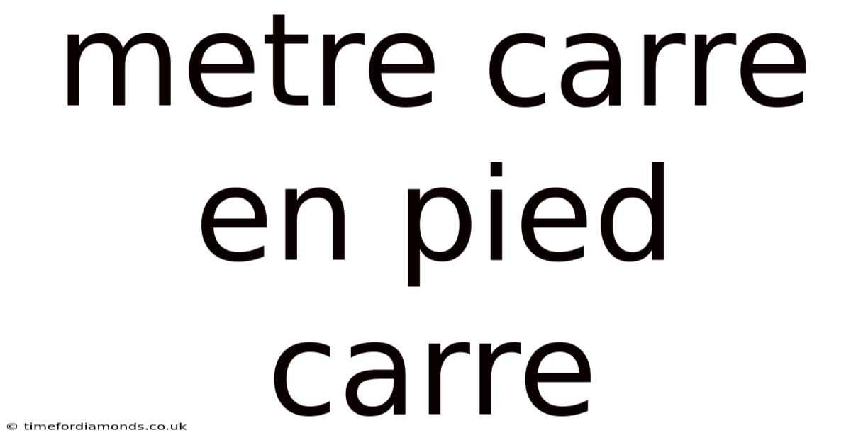 Metre Carre En Pied Carre