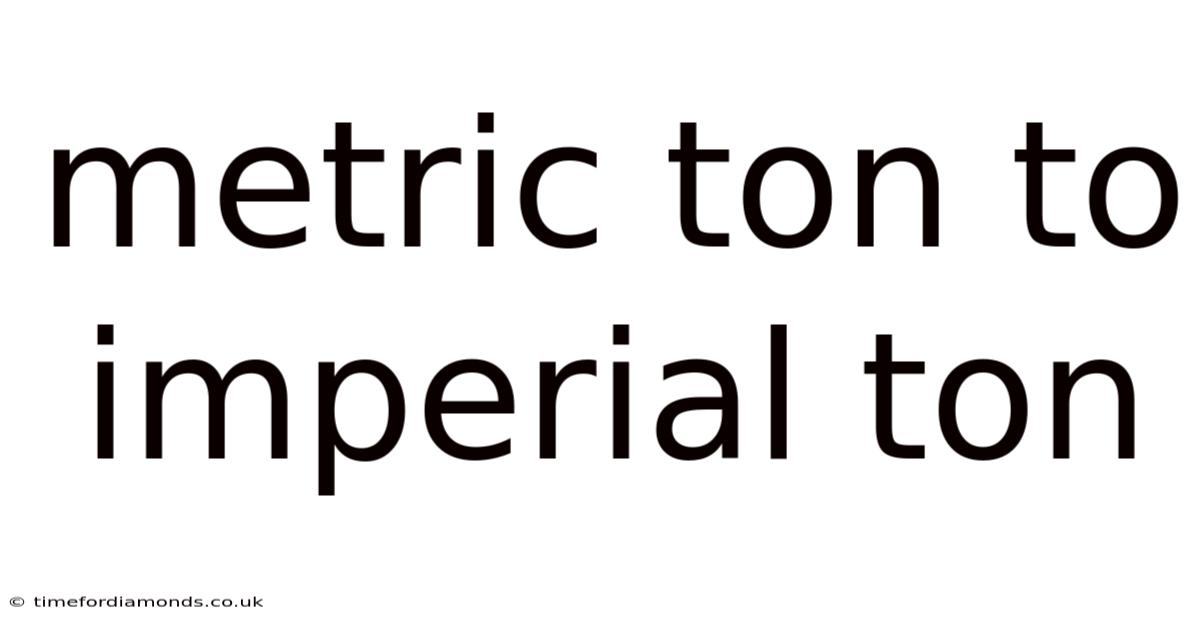 Metric Ton To Imperial Ton