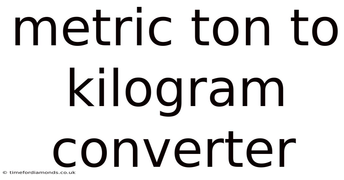 Metric Ton To Kilogram Converter