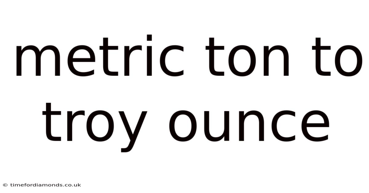 Metric Ton To Troy Ounce