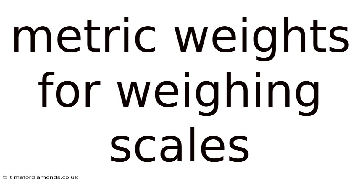Metric Weights For Weighing Scales