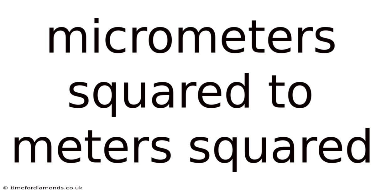 Micrometers Squared To Meters Squared