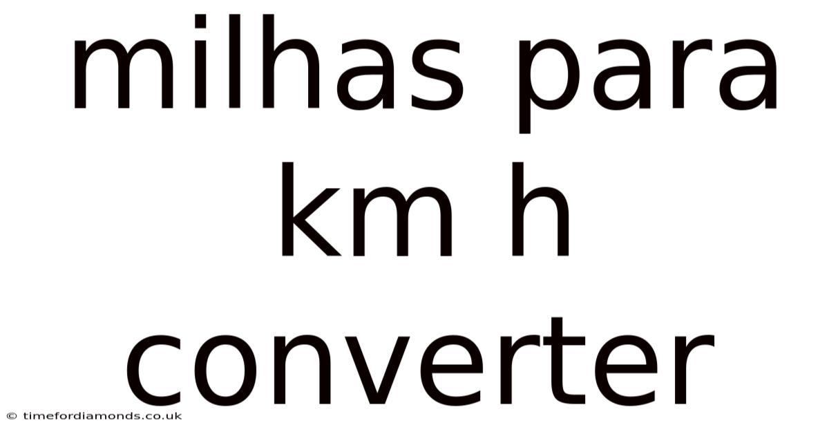 Milhas Para Km H Converter