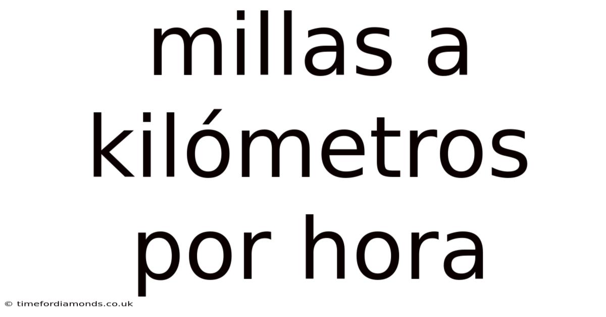 Millas A Kilómetros Por Hora