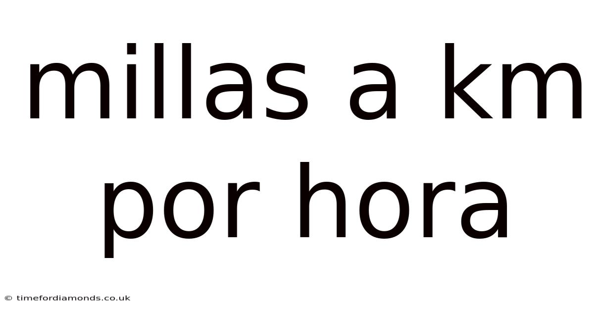 Millas A Km Por Hora