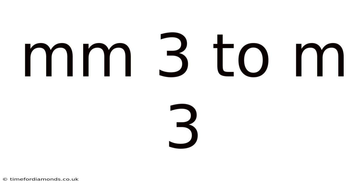 Mm 3 To M 3