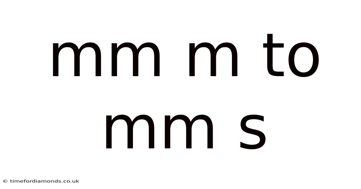 Mm M To Mm S