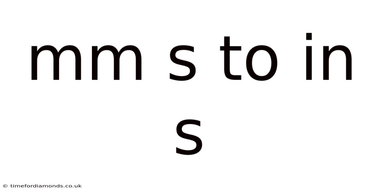 Mm S To In S