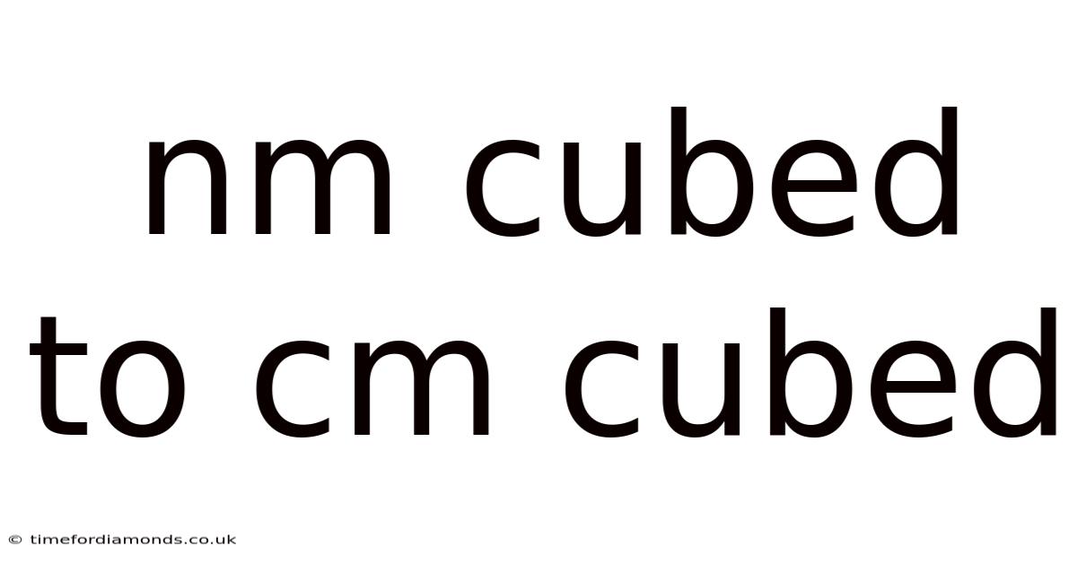 Nm Cubed To Cm Cubed