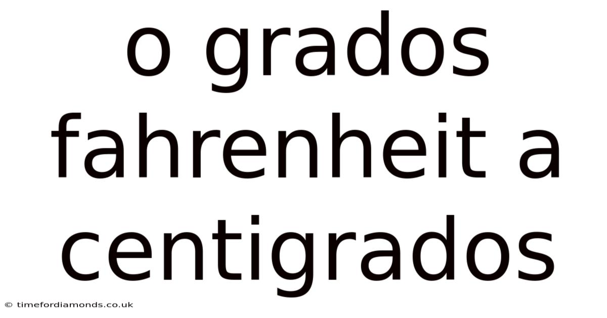O Grados Fahrenheit A Centigrados