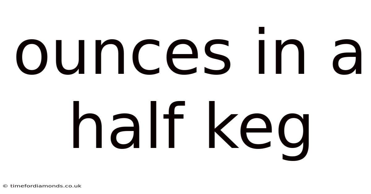 Ounces In A Half Keg
