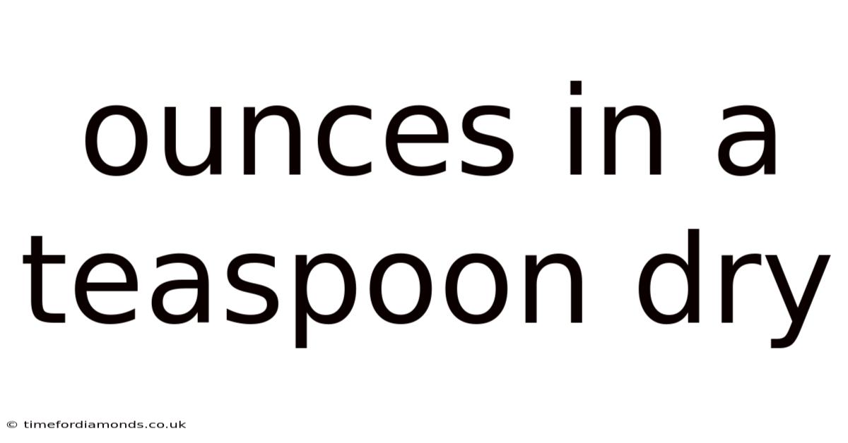 Ounces In A Teaspoon Dry