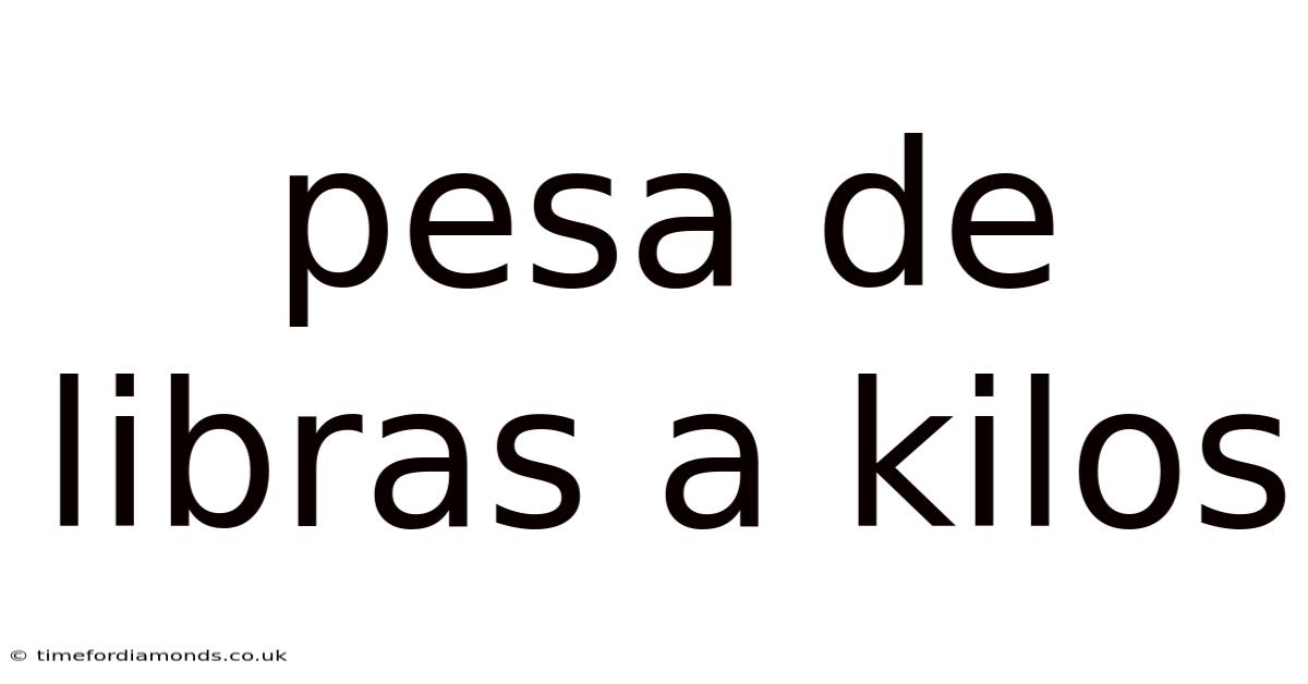 Pesa De Libras A Kilos