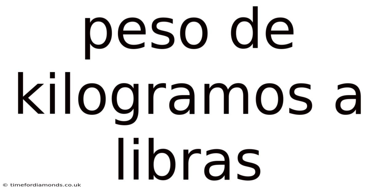 Peso De Kilogramos A Libras