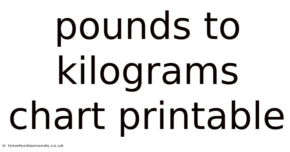 Pounds To Kilograms Chart Printable