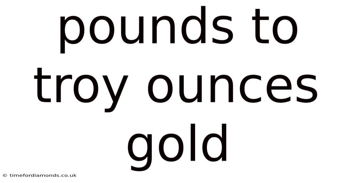 Pounds To Troy Ounces Gold