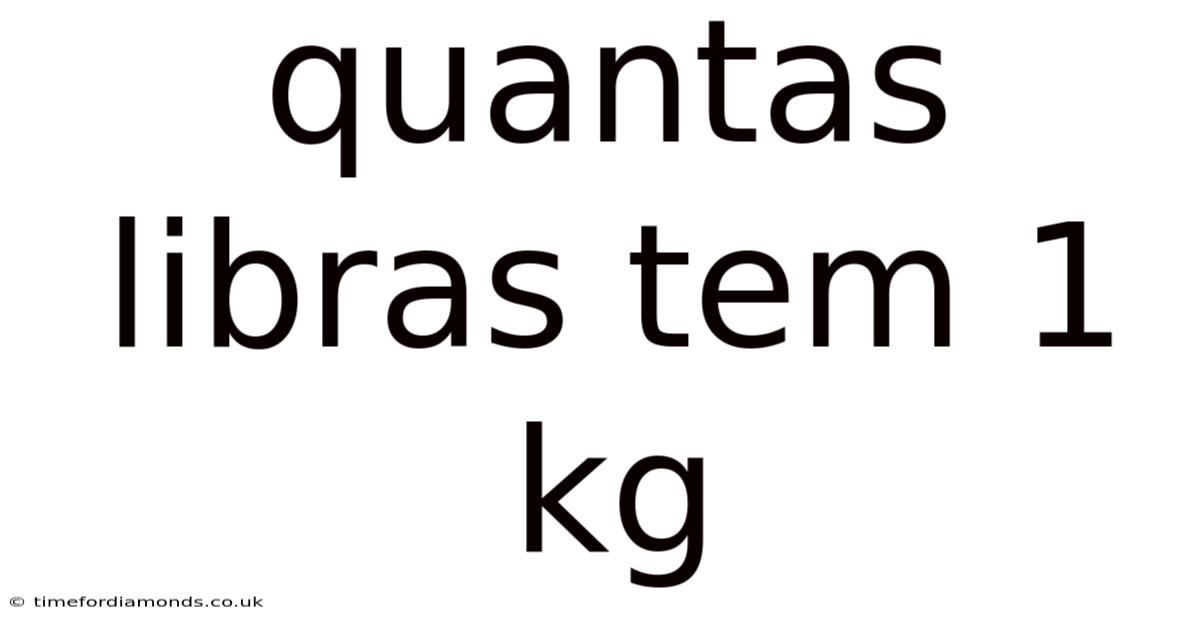 Quantas Libras Tem 1 Kg