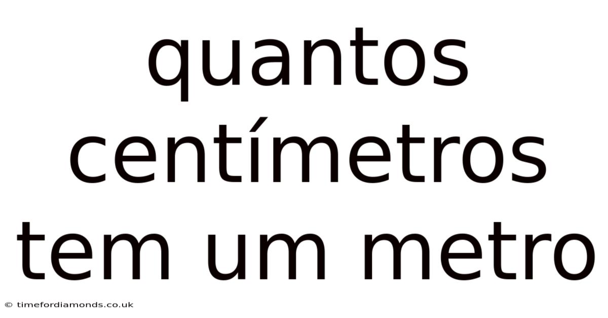 Quantos Centímetros Tem Um Metro